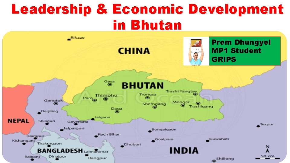 Leadership & Economic Development in Bhutan Prem Dhungyel MP 1 Student GRIPS 