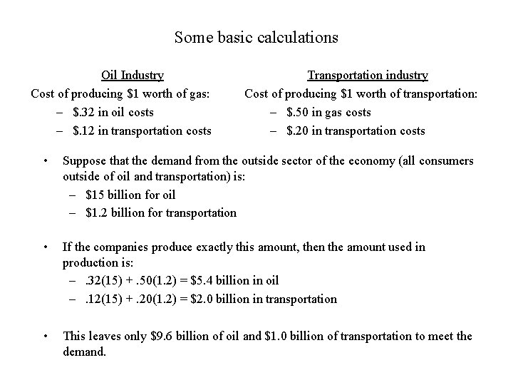 Some basic calculations Oil Industry Cost of producing $1 worth of gas: – $.