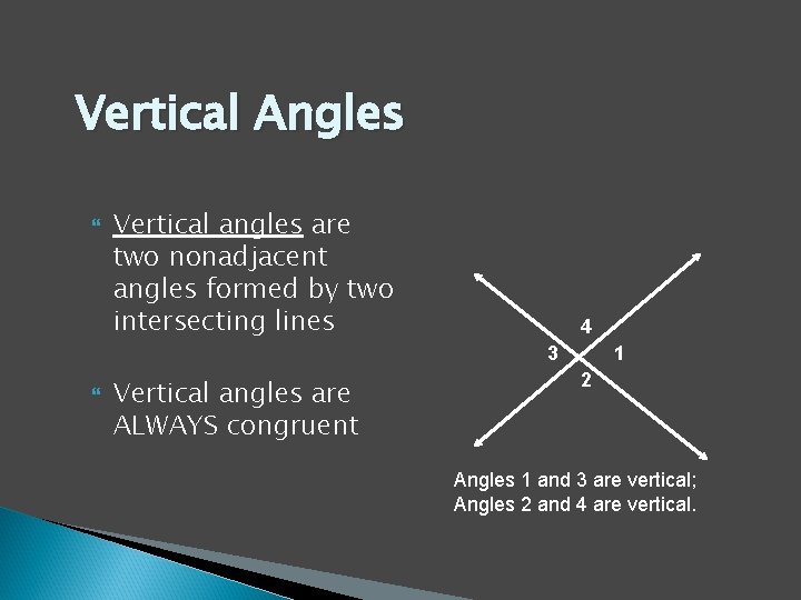 Vertical Angles Vertical angles are two nonadjacent angles formed by two intersecting lines 4