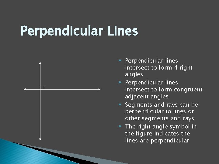 Perpendicular Lines Perpendicular lines intersect to form 4 right angles Perpendicular lines intersect to
