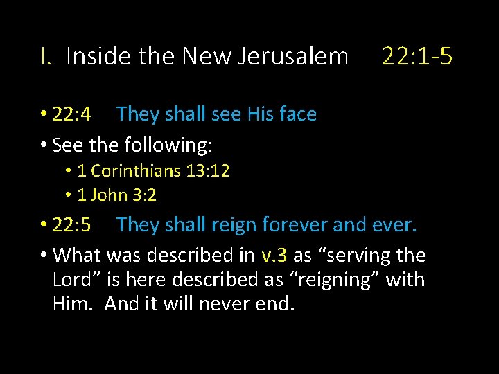I. Inside the New Jerusalem 22: 1 -5 • 22: 4 They shall see