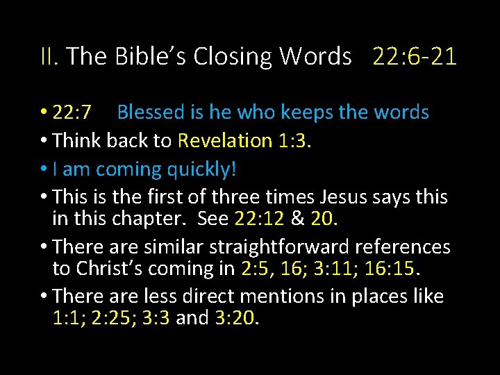 II. The Bible’s Closing Words 22: 6 -21 • 22: 7 Blessed is he