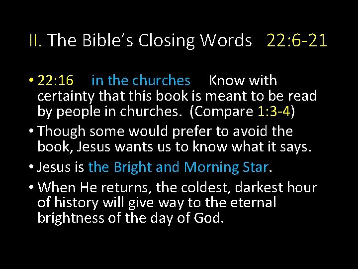 II. The Bible’s Closing Words 22: 6 -21 • 22: 16 in the churches