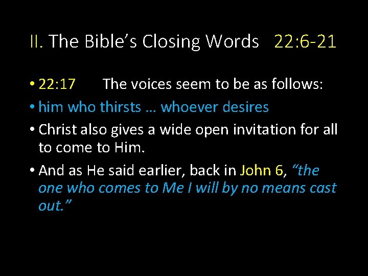 II. The Bible’s Closing Words 22: 6 -21 • 22: 17 The voices seem