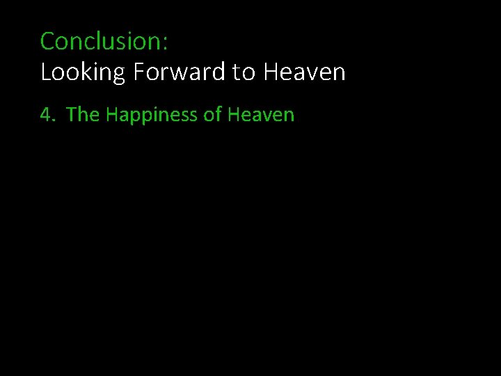 Conclusion: Looking Forward to Heaven 4. The Happiness of Heaven 