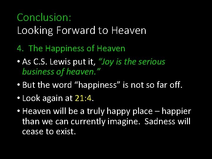 Conclusion: Looking Forward to Heaven 4. The Happiness of Heaven • As C. S.