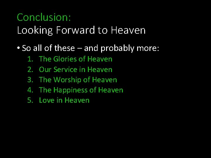 Conclusion: Looking Forward to Heaven • So all of these – and probably more: