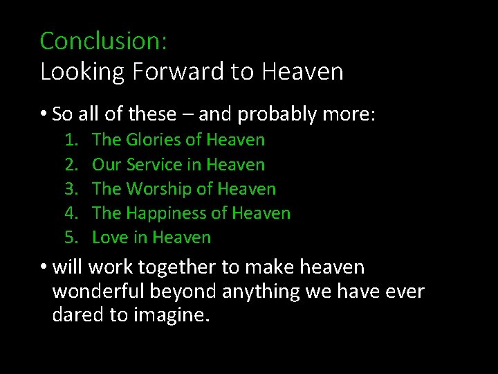 Conclusion: Looking Forward to Heaven • So all of these – and probably more: