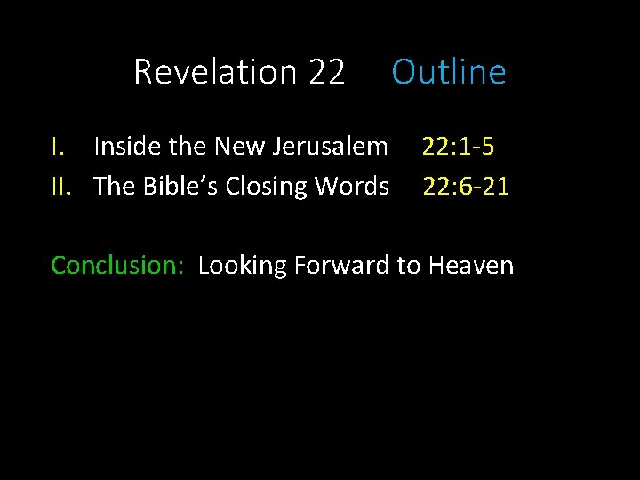 Revelation 22 I. Inside the New Jerusalem II. The Bible’s Closing Words Outline 22: