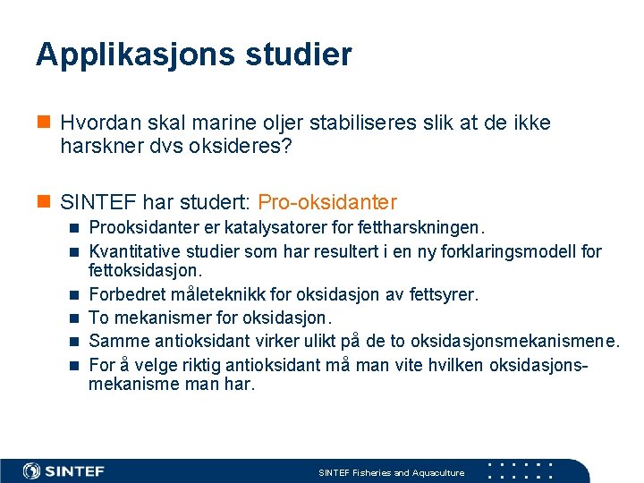 Applikasjons studier n Hvordan skal marine oljer stabiliseres slik at de ikke harskner dvs