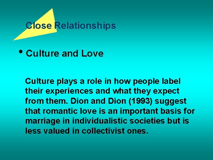 Close Relationships • Culture and Love Culture plays a role in how people label