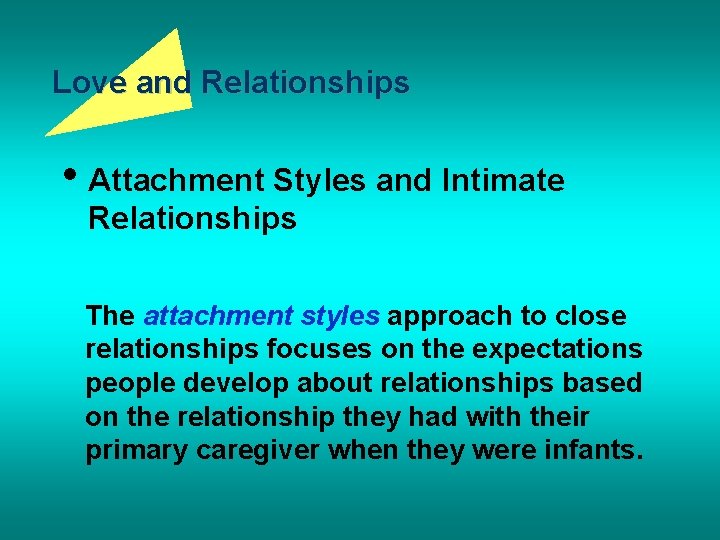 Love and Relationships • Attachment Styles and Intimate Relationships The attachment styles approach to