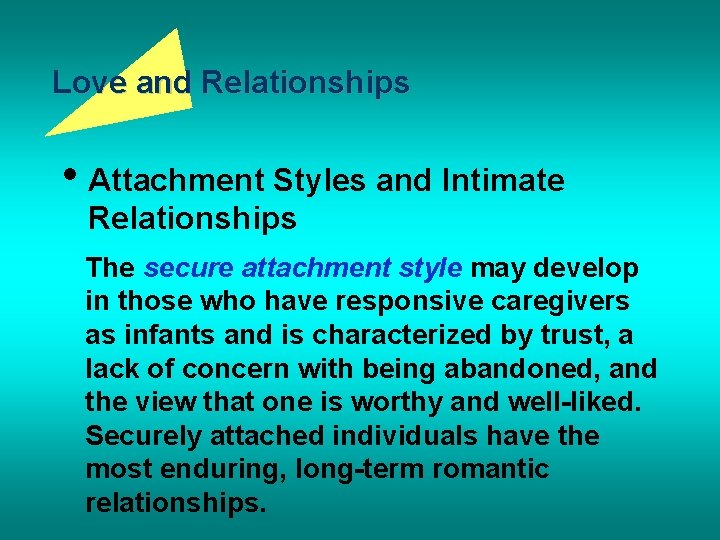 Love and Relationships • Attachment Styles and Intimate Relationships The secure attachment style may