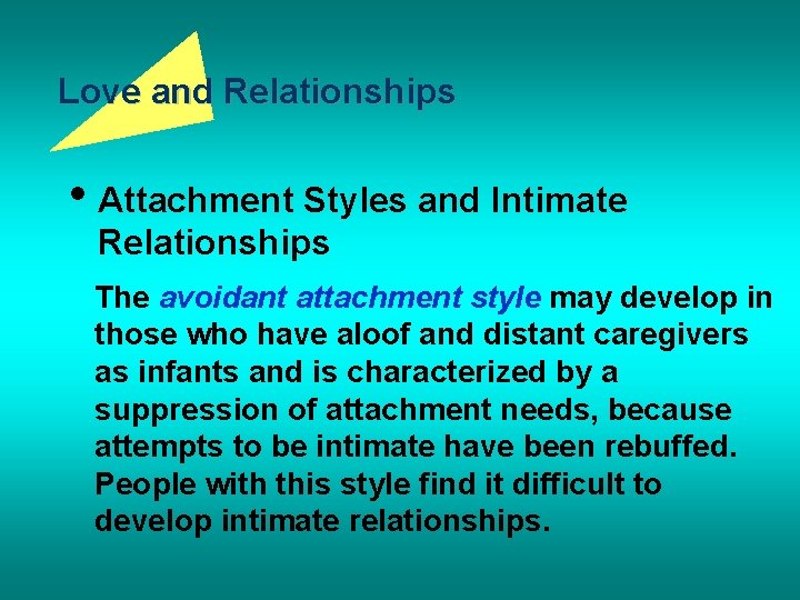 Love and Relationships • Attachment Styles and Intimate Relationships The avoidant attachment style may