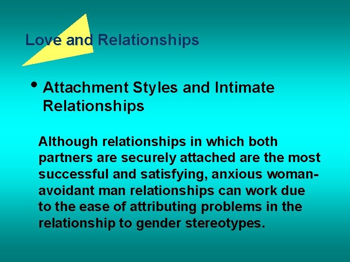 Love and Relationships • Attachment Styles and Intimate Relationships Although relationships in which both