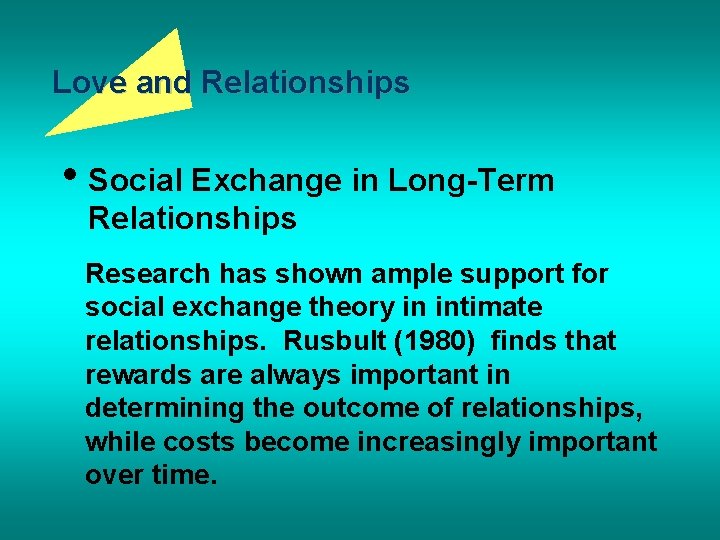 Love and Relationships • Social Exchange in Long-Term Relationships Research has shown ample support