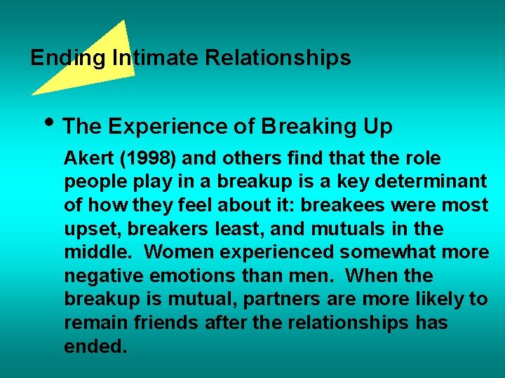 Ending Intimate Relationships • The Experience of Breaking Up Akert (1998) and others find