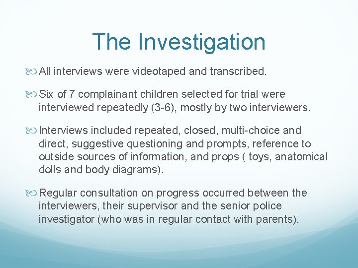 The Investigation All interviews were videotaped and transcribed. Six of 7 complainant children selected