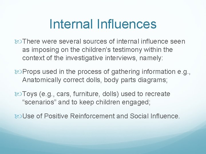 Internal Influences There were several sources of internal influence seen as imposing on the