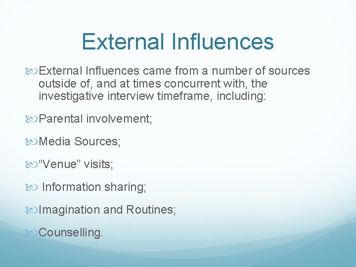 External Influences came from a number of sources outside of, and at times concurrent