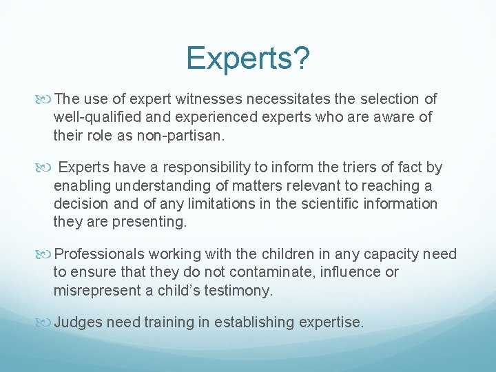 Experts? The use of expert witnesses necessitates the selection of well-qualified and experienced experts