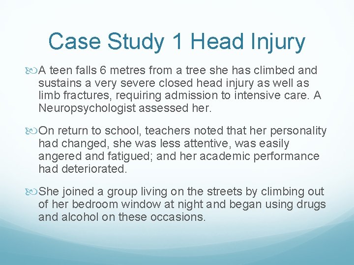 Case Study 1 Head Injury A teen falls 6 metres from a tree she