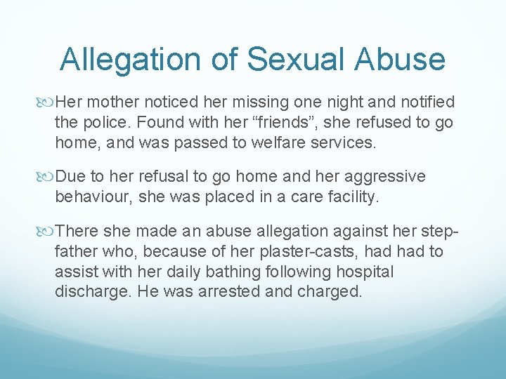 Allegation of Sexual Abuse Her mother noticed her missing one night and notified the