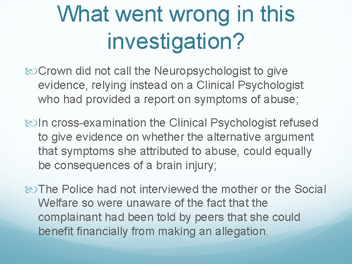 What went wrong in this investigation? Crown did not call the Neuropsychologist to give