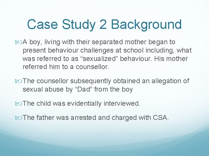 Case Study 2 Background A boy, living with their separated mother began to present