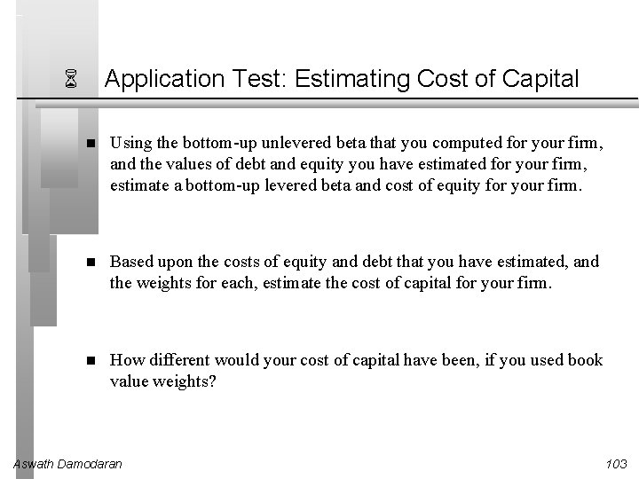 Application Test: Estimating Cost of Capital 6 Using the bottom-up unlevered beta that you
