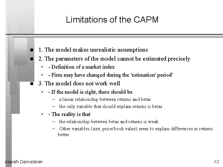 Limitations of the CAPM 1. The model makes unrealistic assumptions 2. The parameters of