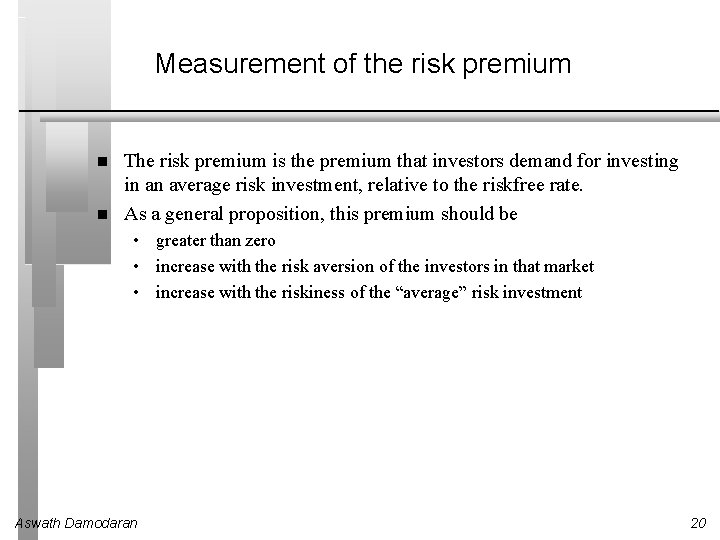 Measurement of the risk premium The risk premium is the premium that investors demand