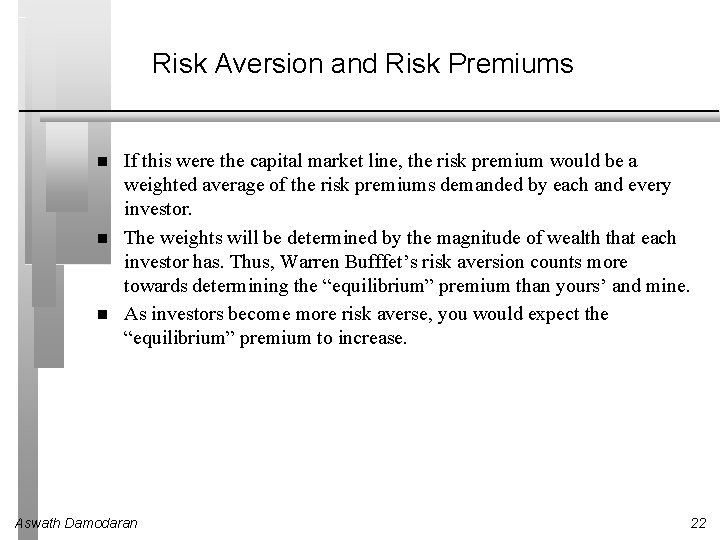 Risk Aversion and Risk Premiums If this were the capital market line, the risk