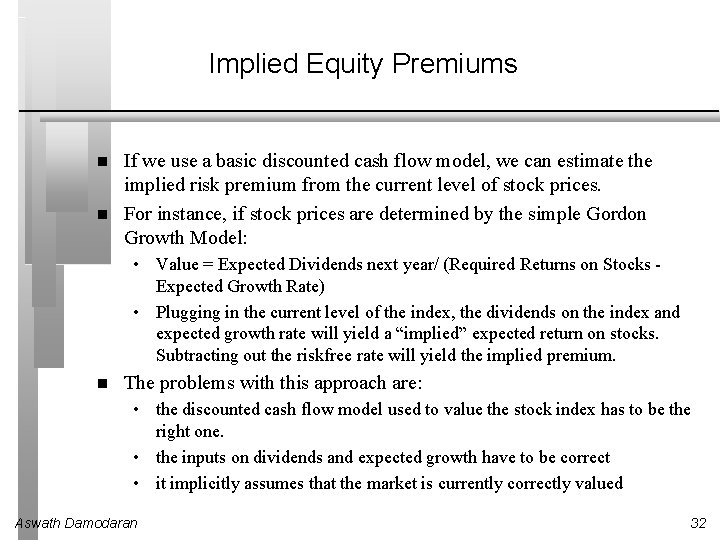 Implied Equity Premiums If we use a basic discounted cash flow model, we can