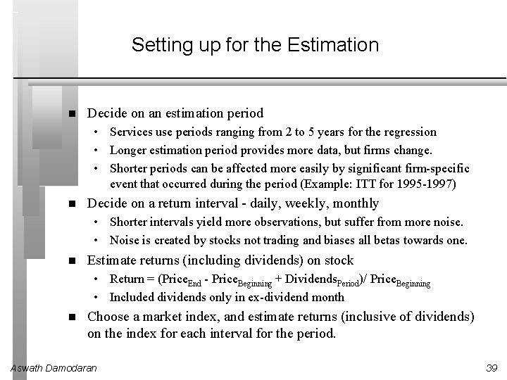 Setting up for the Estimation Decide on an estimation period • Services use periods