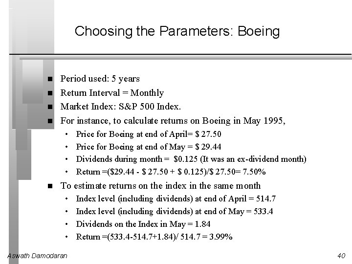 Choosing the Parameters: Boeing Period used: 5 years Return Interval = Monthly Market Index: