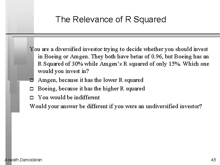 The Relevance of R Squared You are a diversified investor trying to decide whether