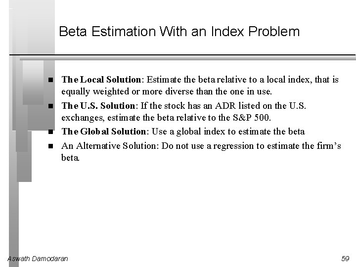 Beta Estimation With an Index Problem The Local Solution: Estimate the beta relative to