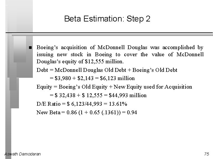 Beta Estimation: Step 2 Boeing’s acquisition of Mc. Donnell Douglas was accomplished by issuing