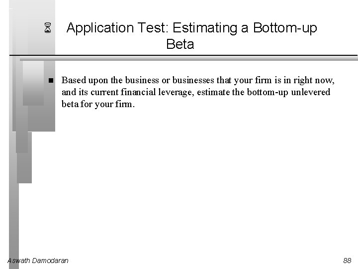 6 Application Test: Estimating a Bottom-up Beta Based upon the business or businesses that