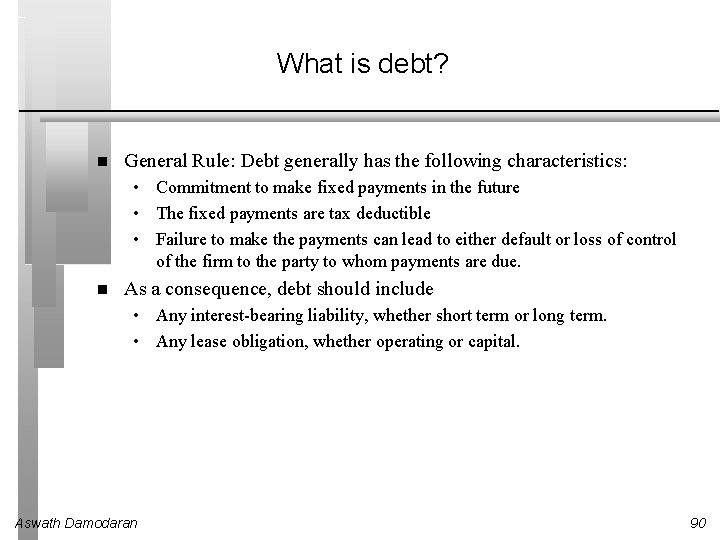 What is debt? General Rule: Debt generally has the following characteristics: • Commitment to