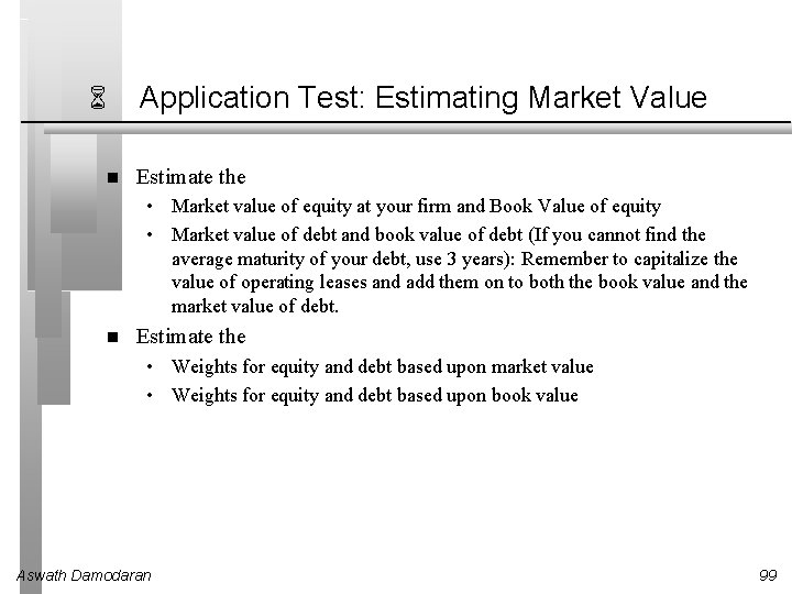6 Application Test: Estimating Market Value Estimate the • Market value of equity at