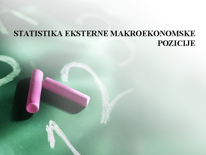 STATISTIKA EKSTERNE MAKROEKONOMSKE POZICIJE 