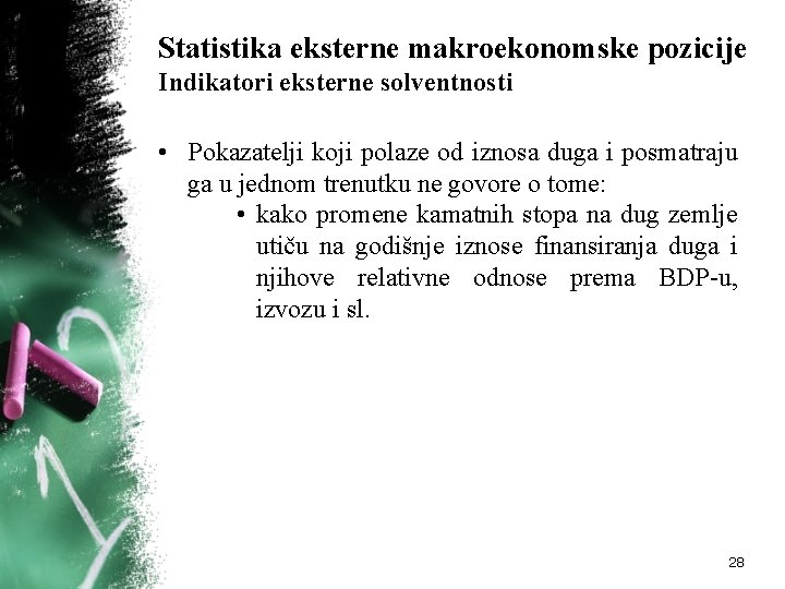 Statistika eksterne makroekonomske pozicije Indikatori eksterne solventnosti • Pokazatelji koji polaze od iznosa duga