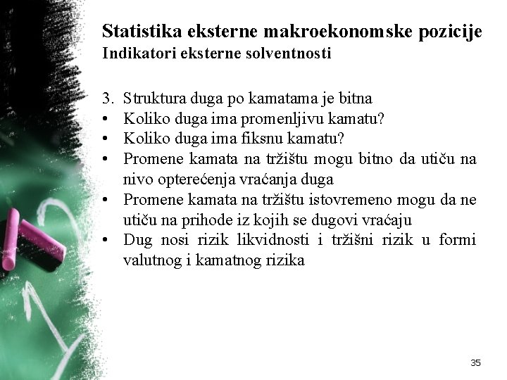 Statistika eksterne makroekonomske pozicije Indikatori eksterne solventnosti 3. • • • Struktura duga po Statistika eksterne makroekonomske pozicije Indikatori eksterne solventnosti 3. • • • Struktura duga po