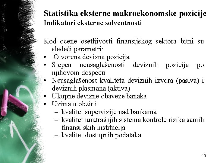 Statistika eksterne makroekonomske pozicije Indikatori eksterne solventnosti Kod ocene osetljivosti finansijskog sektora bitni su