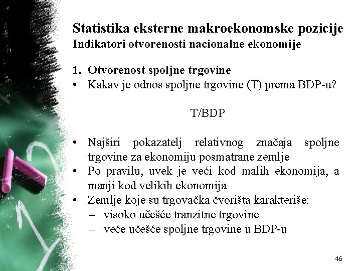 Statistika eksterne makroekonomske pozicije Indikatori otvorenosti nacionalne ekonomije 1. Otvorenost spoljne trgovine • Kakav