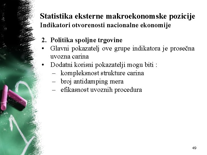 Statistika eksterne makroekonomske pozicije Indikatori otvorenosti nacionalne ekonomije 2. Politika spoljne trgovine • Glavni