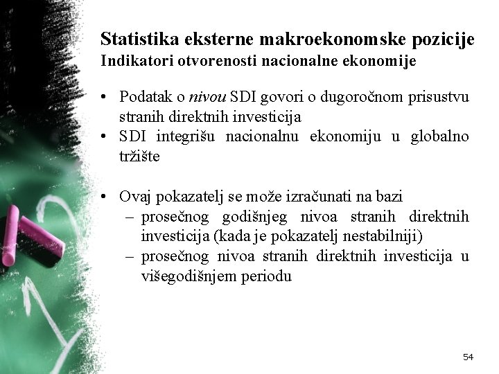 Statistika eksterne makroekonomske pozicije Indikatori otvorenosti nacionalne ekonomije • Podatak o nivou SDI govori