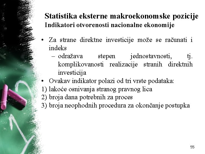 Statistika eksterne makroekonomske pozicije Indikatori otvorenosti nacionalne ekonomije • Za strane direktne investicije može